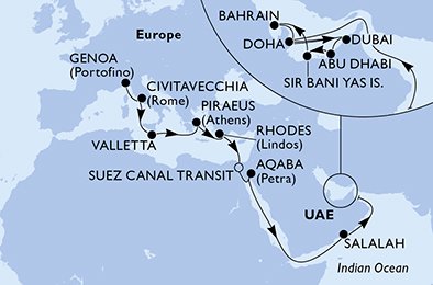Genoa,Civitavecchia,Valletta,Piraeus,Rhodes,Suez Canal Transit,Suez Canal TransitX,Aqaba,Salalah,Doha,Dubai,Dubai,Abu Dhabi,Sir Bani Yas Is,Bahrain,Doha,Dubai,Dubai